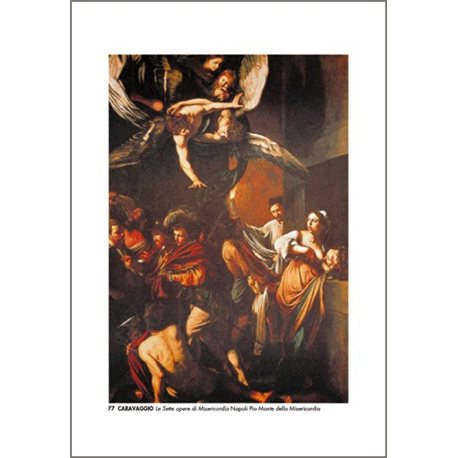 LE SETTE OPERE DI MISERICORDIA Caravaggio - Pio Monte della Misericordia, Napoli
